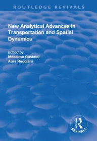 Title: New Analytical Advances in Transportation and Spatial Dynamics / Edition 1, Author: Aura Reggiani