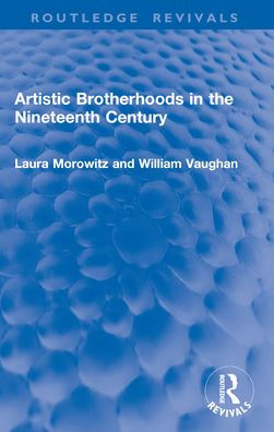 Artistic Brotherhoods the Nineteenth Century