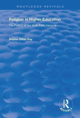 Religion in Higher Education: The Politics of the Multi-Faith Campus