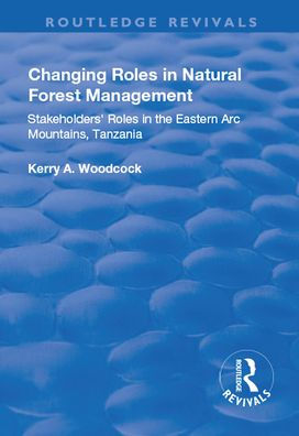 Changing Roles Natural Forest Management: Stakeholders' Role the Eastern Arc Mountains, Tanzania