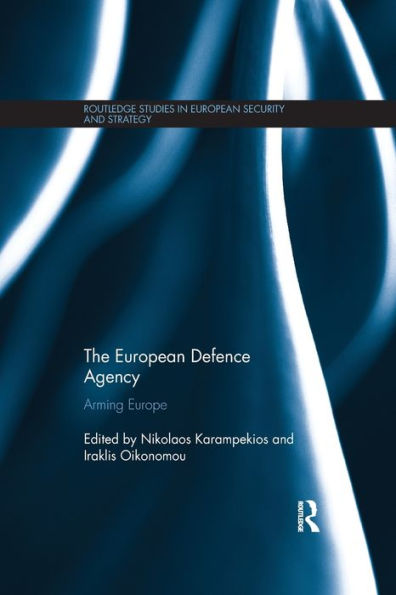 The European Defence Agency: Arming Europe