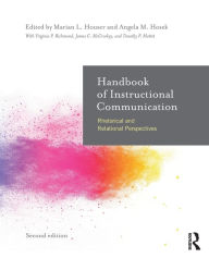 Title: Handbook of Instructional Communication: Rhetorical and Relational Perspectives / Edition 2, Author: Marian L Houser