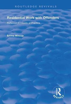 Residential Work with Offenders: Reflexive Accounts of Practice / Edition 1