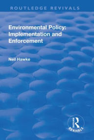 Title: Environmental Policy: Implementation and Enforcement / Edition 1, Author: Neil Hawke