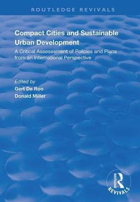 Compact Cities and Sustainable Urban Development: A Critical Assessment of Policies and Plans from an International Perspective / Edition 1