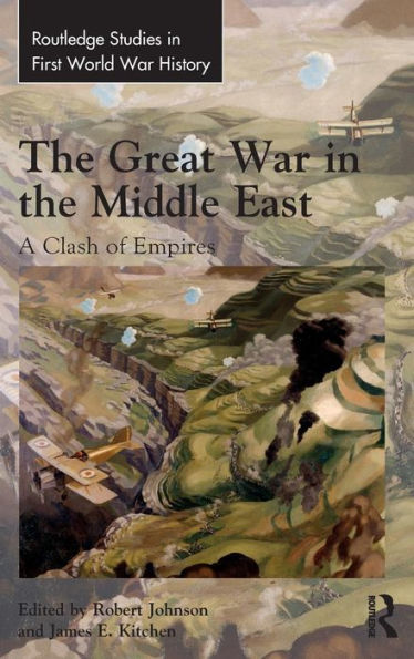 The Great War in the Middle East: A Clash of Empires / Edition 1