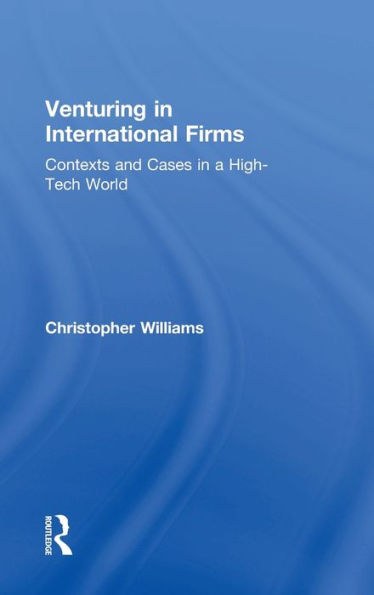 Venturing in International Firms: Contexts and Cases in a High-Tech World