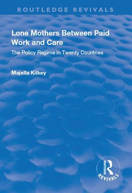 Lone Mothers Between Paid Work and Care: The Policy Regime Twenty Countries