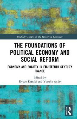 The Foundations of Political Economy and Social Reform: Economy and Society in Eighteenth Century France