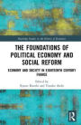 The Foundations of Political Economy and Social Reform: Economy and Society in Eighteenth Century France