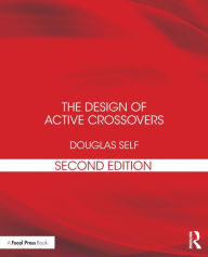 Title: The Design of Active Crossovers / Edition 2, Author: Douglas Self