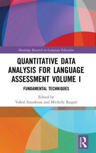 Title: Quantitative Data Analysis for Language Assessment Volume I: Fundamental Techniques / Edition 1, Author: Vahid Aryadoust