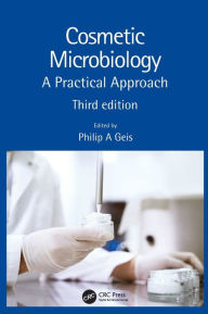 Title: Cosmetic Microbiology: A Practical Approach, Author: Philip A. Geis