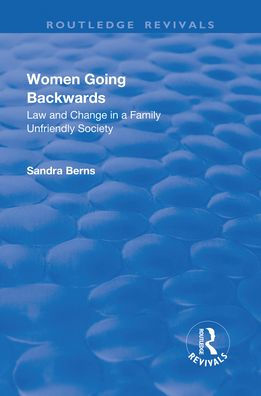 Women Going Backwards: Law and Change a Family Unfriendly Society