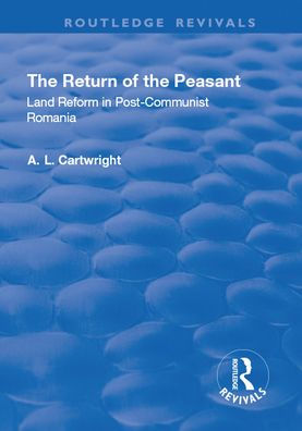 the Return of Peasant: Land Reform Post-Communist Romania