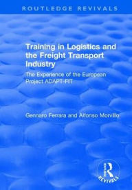 Title: Training in Logistics and the Freight Transport Industry: The Experience of the European Project ADAPT-FIT, Author: Alfonso Morvillo