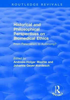 Historical and Philosophical Perspectives on Biomedical Ethics: From Paternalism to Autonomy?: Autonomy?