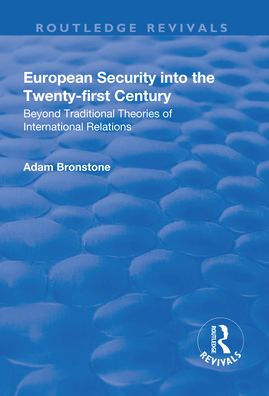 European Security into the Twenty-First Century: Beyond Traditional Theories of International Relations