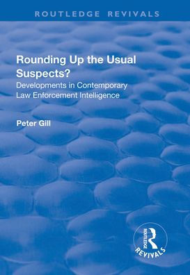 Rounding Up the Usual Suspects?: Developments Contemporary Law Enforcement Intelligence