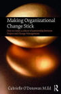 Making Organizational Change Stick: How to create a culture of partnership between Project and Change Management