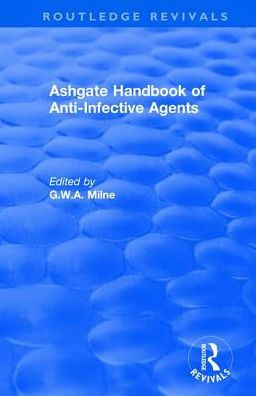 Ashgate Handbook of Anti-Infective Agents: An International Guide to 1,600 Drugs in Current Use