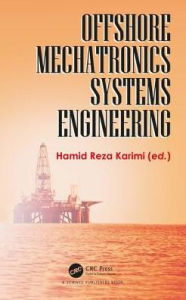 Title: Offshore Mechatronics Systems Engineering / Edition 1, Author: Hamid Reza Karimi