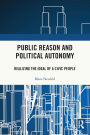 Public Reason and Political Autonomy: Realizing the Ideal of a Civic People / Edition 1