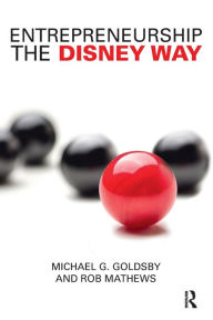 Title: Entrepreneurship the Disney Way / Edition 1, Author: Michael G. Goldsby