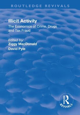 Illicit Activity: The Economics of Crime, Drugs and Tax Fraud