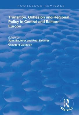 Transition, Cohesion and Regional Policy Central Eastern Europe