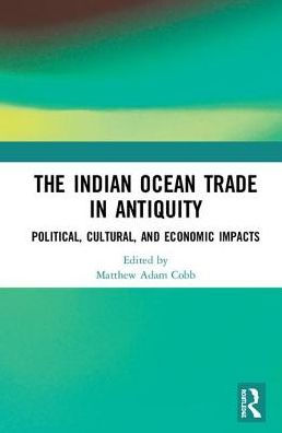 The Indian Ocean Trade Antiquity: Political, Cultural and Economic Impacts