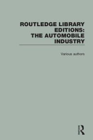 Title: Routledge Library Editions: The Automobile Industry, Author: Various Authors