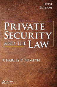 Title: Private Security and the Law / Edition 5, Author: Charles P. Nemeth