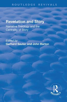 Revelations and Story: Narrative Theology the Centrality of Story