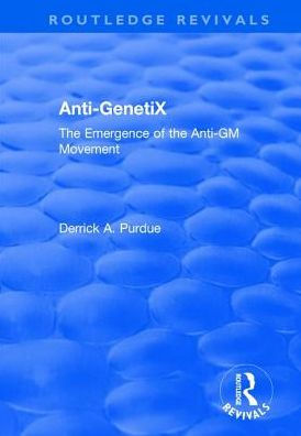 Anti-GenetiX: The Emergence of the Anti-GM Movement / Edition 1