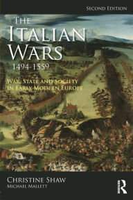 Title: The Italian Wars 1494-1559: War, State and Society in Early Modern Europe, Author: Christine Shaw