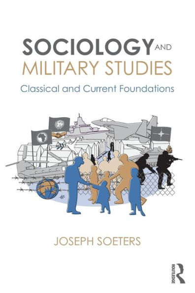 Sociology and Military Studies: Classical and Current Foundations / Edition 1