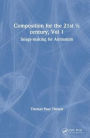 Composition for the 21st ½ century, Vol 1: Image-making for Animation / Edition 1