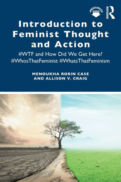 Introduction to Feminist Thought and Action: #WTF and How Did We Get Here? #WhosThatFeminist #WhatsThatFeminism / Edition 1