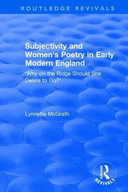 Subjectivity and Women's Poetry Early Modern England: Why on the Ridge Should She Desire to Go?