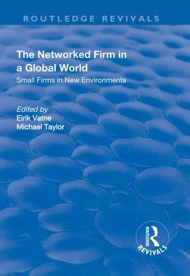 The Networked Firm in a Global World: Small Firms in New Environments / Edition 1