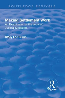 Making Settlement Work: An Examination of the Work Judicial Mediators