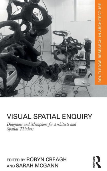 Visual Spatial Enquiry: Diagrams and Metaphors for Architects and Spatial Thinkers / Edition 1