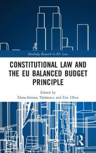 Title: Constitutional Law and the EU Balanced Budget Principle / Edition 1, Author: Elena-Simina Tanasescu