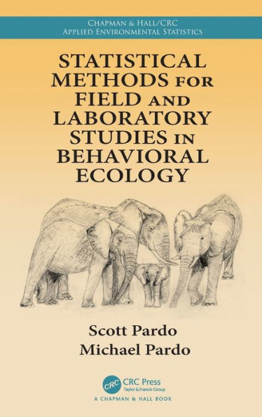 Statistical Methods for Field and Laboratory Studies in Behavioral Ecology / Edition 1