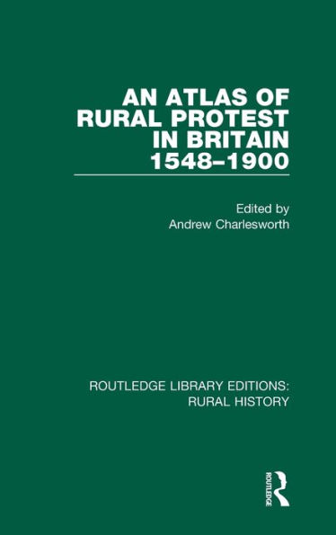 An Atlas of Rural Protest in Britain 1548-1900