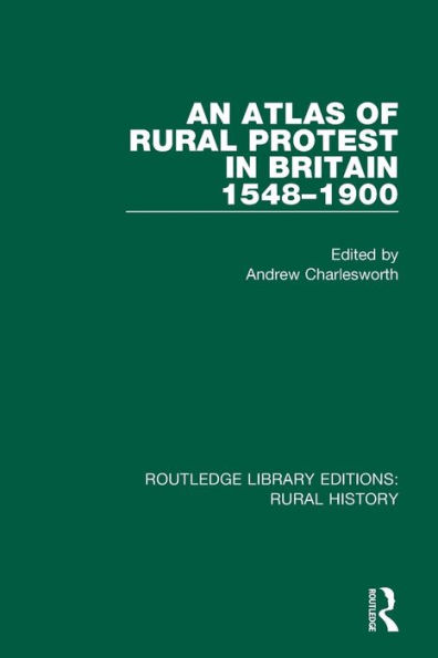 An Atlas of Rural Protest in Britain 1548-1900 / Edition 1