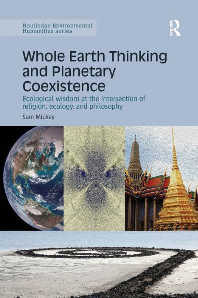 Whole Earth Thinking and Planetary Coexistence: Ecological wisdom at the intersection of religion, ecology, and philosophy