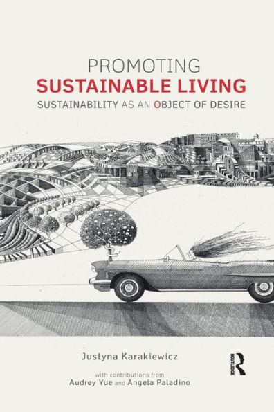 Promoting Sustainable Living: Sustainability as an Object of Desire / Edition 1