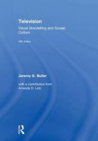 Title: Television: Visual Storytelling and Screen Culture, Author: Jeremy G. Butler